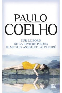 Sur le bord de la rivière Piedra : Je me suis assise et j'ai pleuré